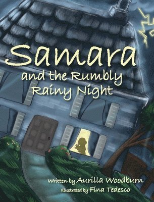 Aurilla Woodburn - Samara and the Rumbly Rainy Night, Inbunden