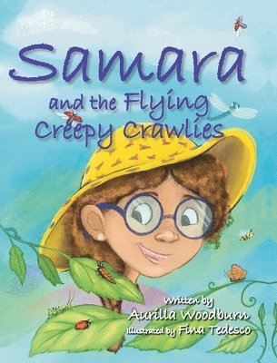 Aurilla Woodburn - Samara and the Flying Creepy Crawlies, Inbunden
