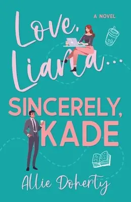 Allie Doherty - Love, Liana... Sincerely, Kade..., Häftad. Tillgänglighet: Lägg i varukorg