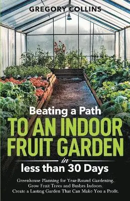 Beating a Path to an Indoor Fruit Garden in Less Than 30 Days