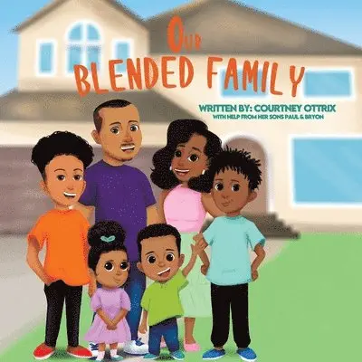 Courtney Ottrix, Bryon Ottrix Jr, Paul Sadler III - Our Blended Family, Häftad. Tillgänglighet: Lägg i varukorg