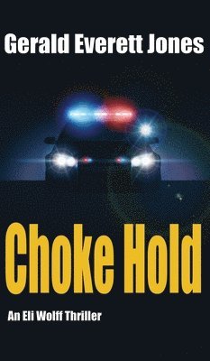 Gerald Everett Jones - Choke Hold, Inbunden