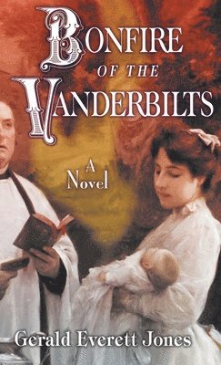Gerald Everett Jones - Bonfire of the Vanderbilts, Inbunden