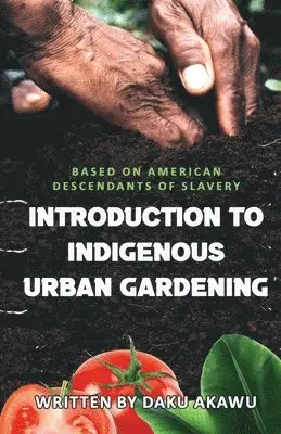 Daku Akawu - Introduction to Indigenous Urban Gardening, Häftad. Tillgänglighet: Lägg i varukorg