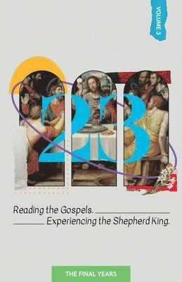 Bob E. Neal - 23 Volume 3: Reading the Gospels. Experiencing the Shepherd King: The Final Years, Häftad