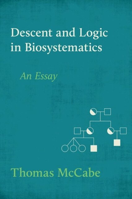 Thomas McCabe - Descent and Logic in Biosystematics: An Essay, E-bok