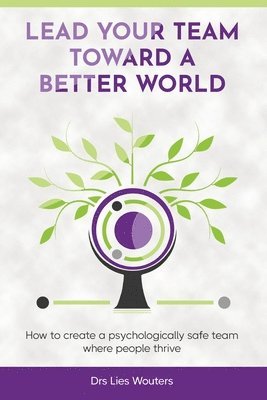 Drs Lies Wouters - Lead your team toward a better world, Häftad