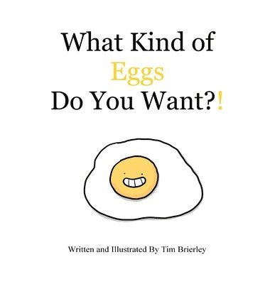 Tim Brierley - What Kind of Eggs Do You Want?!, Inbunden. Tillgänglighet: Tillfälligt slut