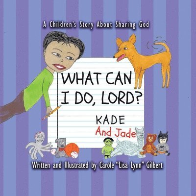 Carole Lisa Lynn Gilbert - What Can I Do, Lord? Kade and Jade, Häftad