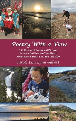 Carole Lisa Lynn Gilbert - Poetry With a View, Inbunden