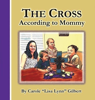 Carole Gilbert - Cross According to Mommy, Inbunden