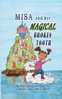 Carole Lisa Lynn Gilbert - Misa and her Magical Broken Tooth, Häftad