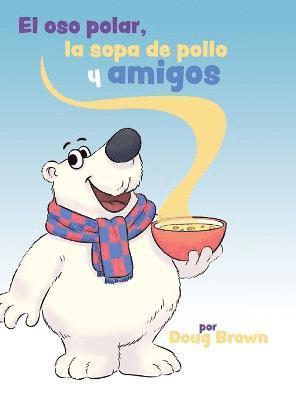 Doug N Brown - oso polar, la sopa de pollo y amigos, Inbunden