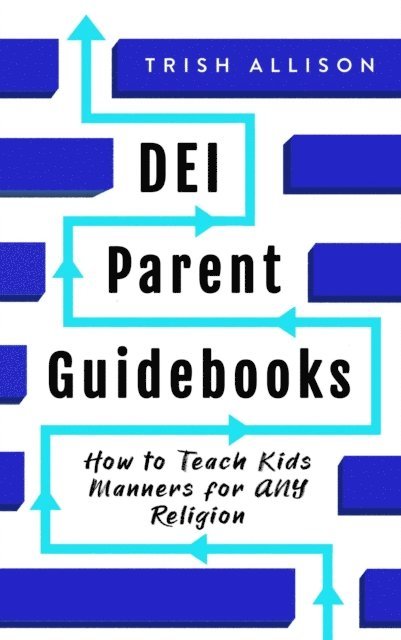 Trish Allison - How to Teach Kids Manners for ANY Religion, E-bok