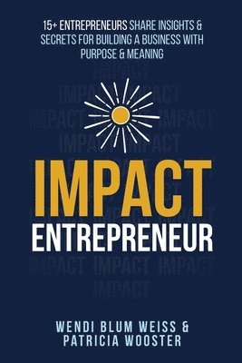 Wendi Blum Weiss, Patricia Wooster - Impact Entrepreneur, Häftad