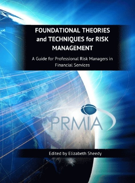 Elizabeth Sheedy - Foundational Theories and Techniques for Risk Management, A Guide for Professional Risk Managers in Financial Services - Part III - Financial Markets, E-bok