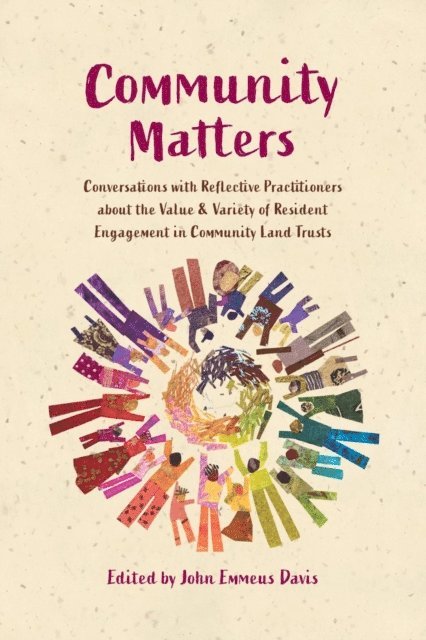John Emmeus Davis - Community Matters: Conversations with Reflective Practitioners ?about the Value & Variety of Resident ?Engagement in Community Land Trusts, E-bok