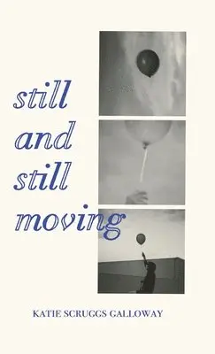 Katie Scruggs Galloway - Still and Still Moving, Inbunden. Tillgänglighet: Lägg i varukorg