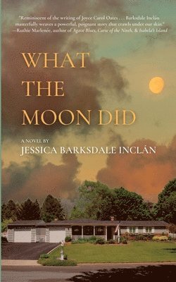 Jessica Barksdale Inclán - What the Moon Did, Häftad