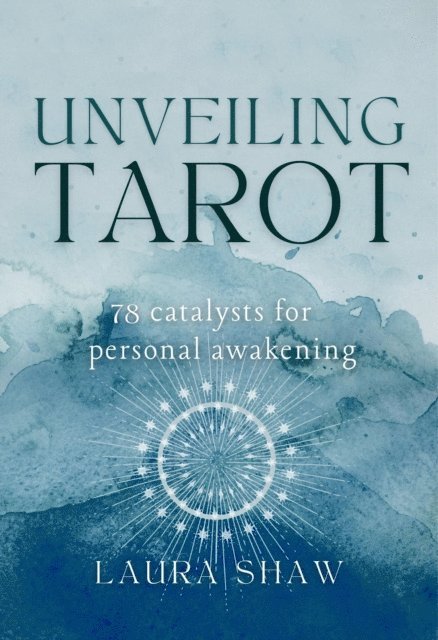 Shaw - Unveiling Tarot; 78 Catalysts for Personal Awakening, E-bok