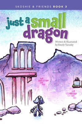 Emely Varosky - Just a Small Dragon, Inbunden. Tillgänglighet: Lägg i varukorg