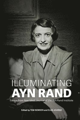 Tom Bowden, Elan Journo - Illuminating Ayn Rand, Häftad