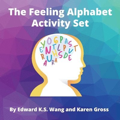 Karen Gross, Edward K S Wang - Feeling Alphabet Activity Set, Häftad