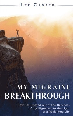 Lee Canter - My Migraine Breakthrough, Häftad