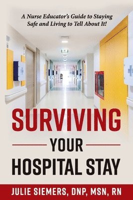 Siemers Dnp - Surviving Your Hospital Stay, Häftad