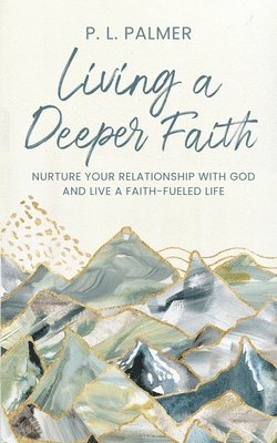 P L Palmer - Living a Deeper Faith, Häftad