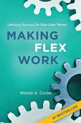 Wendy Cocke - Making Flex Work, Häftad