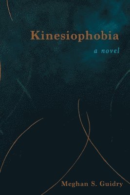 Meghan S Guidry - Kinesiophobia, Häftad
