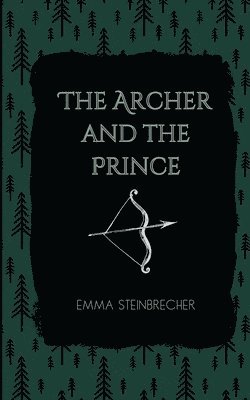 Emma Steinbrecher - Archer and The Prince, Häftad