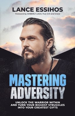 Lance Essihos - Mastering Adversity, Häftad