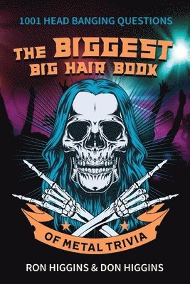 Don Higgins, Ron Higgins - Biggest Big Hair Book of Metal Trivia, Häftad