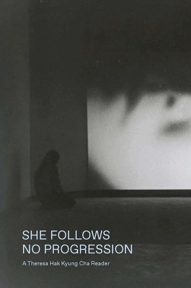Juwon Jun, Rachel Valinsky - She Follows No Progression: A Theresa Hak Kyung Cha Reader, Häftad