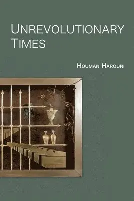 Houman Harouni - Unrevolutionary Times, Häftad. Tillgänglighet: Lägg i varukorg