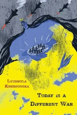 Lyudmyla Khersonska - Today is a Different War, Häftad. Tillgänglighet: Lägg i varukorg