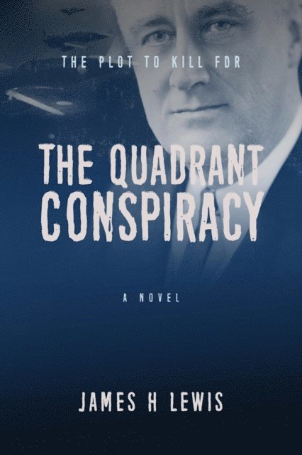 James H Lewis - Quadrant Conspiracy: The Plot to Kill FDR, E-bok. Tillgänglighet: Lägg i varukorg