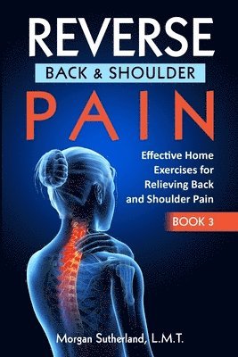 Morgan Sutherland - Reverse Back and Shoulder Pain, Häftad. Tillgänglighet: Lägg i varukorg