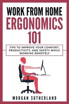 Morgan Sutherland - Work from Home Ergonomics 101, Häftad. Tillgänglighet: Lägg i varukorg