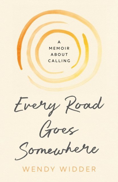 Wendy Widder - Every Road Goes Somewhere, E-bok