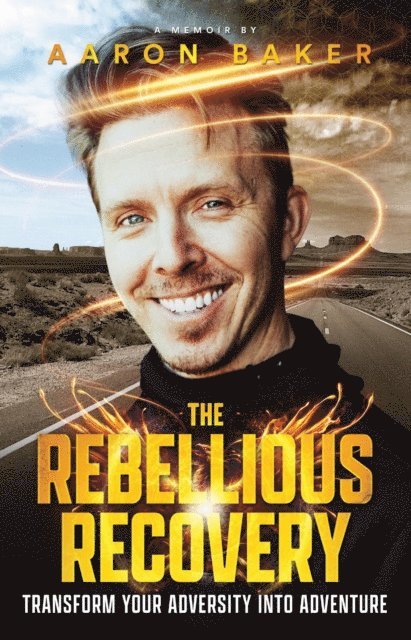 Aaron Baker - Rebellious Recovery, E-bok