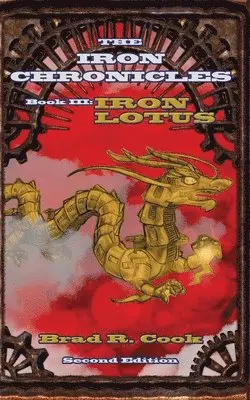 Brad R Cook - Iron Lotus Book III of The Iron Chronicles (Second Edition), Häftad. Tillgänglighet: Lägg i varukorg