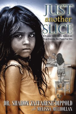 Sharon Zaffarese-Dippold - Just Another Slice-A Foster Care Story Based on True Events. No Place For Me Series, Häftad. Tillgänglighet: Lägg i varukorg