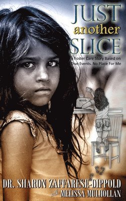 Sharon Zaffarese-Dippold - Just Another Slice-A Foster Care Story Based on True Events. No Place For Me Series, Inbunden. Tillgänglighet: Lägg i varukorg