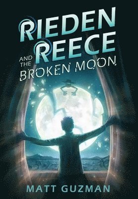 Matt Guzman, Stephanie Slagle - Rieden Reece and the Broken Moon, Inbunden