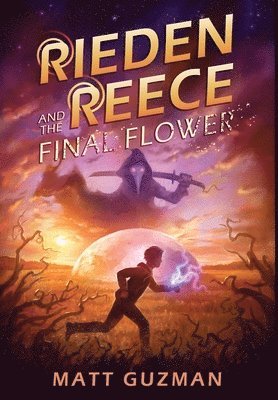Matt Guzman, Stephanie Slagle - Rieden Reece and the Final Flower, Inbunden