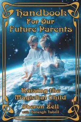 Oberon Zell - Handbook For Our Future Parents, Häftad