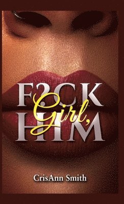 Crystal Smith - Girl, F?CK Him, Inbunden. Tillgänglighet: Tillfälligt slut